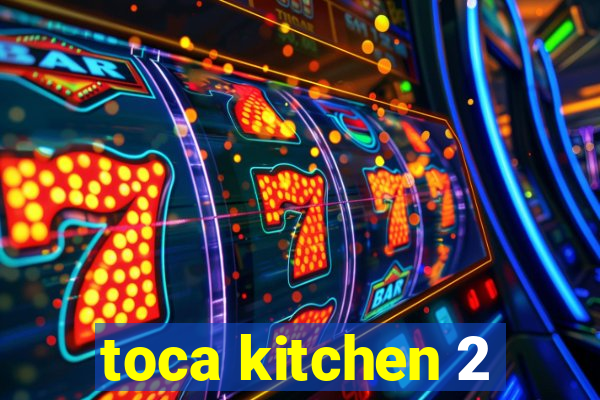 toca kitchen 2